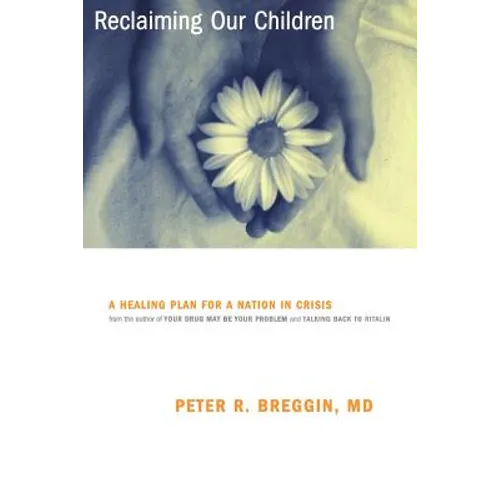 Reclaiming Our Children: A Healing Plan for a Nation in Crisis