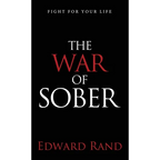 The War of Sober: Fight for Your Life - Hardcover