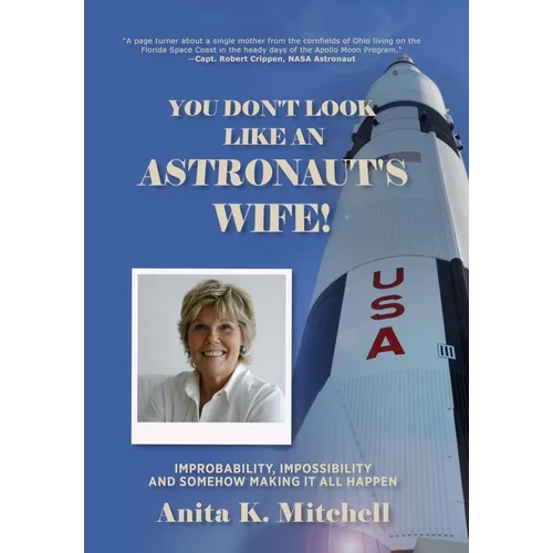 You Don't Look Like an Astronaut's Wife!: Improbability, Impossibility and Somehow Making it all Happen