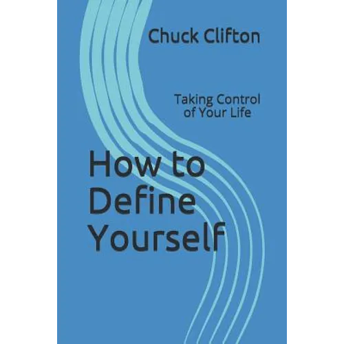 How to Define Yourself: Taking Control of Your Life