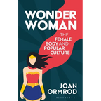 Wonder Woman: The Female Body and Popular Culture