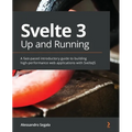 Svelte 3 Up and Running: A fast-paced introductory guide to building high-performance web applications with SvelteJS