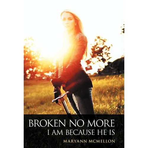 Broken No More: I Am Because He Is