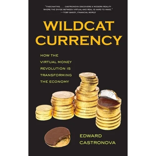 Wildcat Currency: How the Virtual Money Revolution Is Transforming the Economy