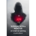 Sleeping with A Monster: My Story of Survival