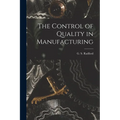 The Control of Quality in Manufacturing