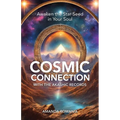 Cosmic Connection with the Akashic Records: Awaken the Star Seed of Your Soul