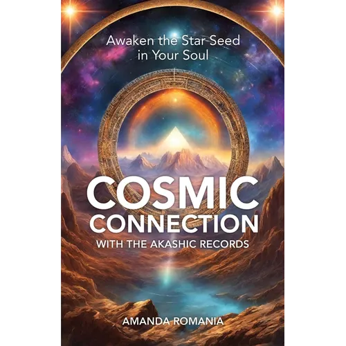 Cosmic Connection with the Akashic Records: Awaken the Star Seed of Your Soul
