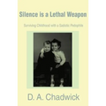 Silence is a Lethal Weapon: Surviving Childhood with a Sadistic Pedophile
