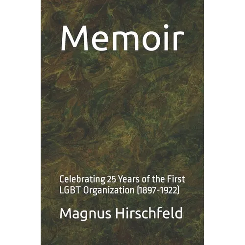Memoir: Celebrating 25 Years of the First LGBT Organization (1897-1922)