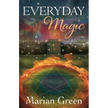 Everyday Magic: Bring the Power of Positive Magic Into Your Life
