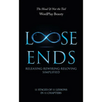 Loose Ends: Releasing-Rewiring-Reloving Simplified - Hardcover