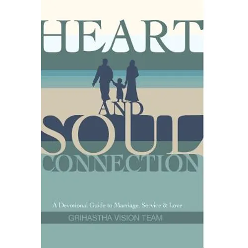 Heart and Soul Connection: A Devotional Guide to Marriage, Service & Love