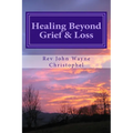 Healing Beyond Grief & Loss: Grief Care