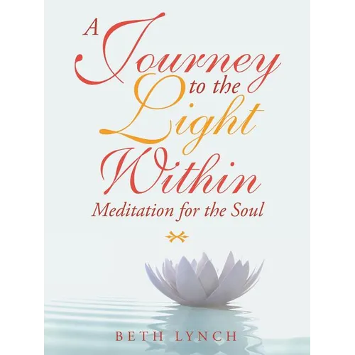 A Journey to the Light Within: Meditation for the Soul