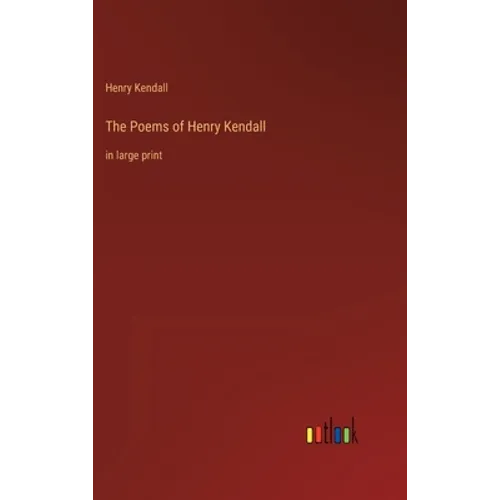 The Poems of Henry Kendall: in large print