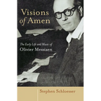 Visions of Amen: The Early Life and Music of Olivier Messiaen