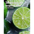 50 Delicious Lime Recipes for Home