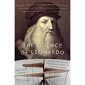 The Science of Leonardo: Inside the Mind of the Great Genius of the Renaissance