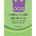 Mental Health Activity Book: For Over-worked and Exhausted Humans
