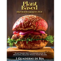 Plant Based Diet for Beginners: Plant-Based Diet Cookbook with 75 Delicious, Healthy Whole-Food Recipes
