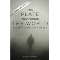 The Plate That Broke the World: One Man's Journey Into The Ego