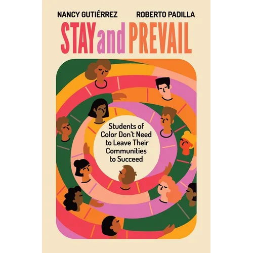Stay and Prevail: Students of Color Don't Need to Leave Their Communities to Succeed