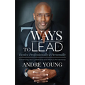 7 Ways to Lead: Evolve Professionally and Personally; Enhancing Your Leadership and Work / Life Harmony