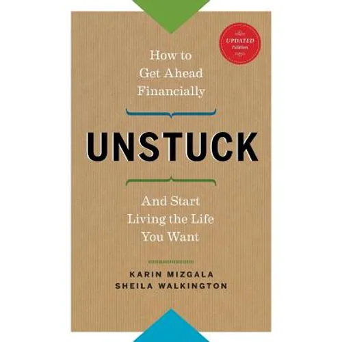 Unstuck - How to Get Ahead Financially and Start Living the Life You Want