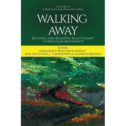 Walking Away: Refusing and Resisting Reactionary Curriculum Movements