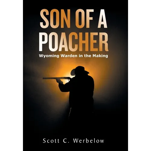 Son of a Poacher: Wyoming Warden in the Making
