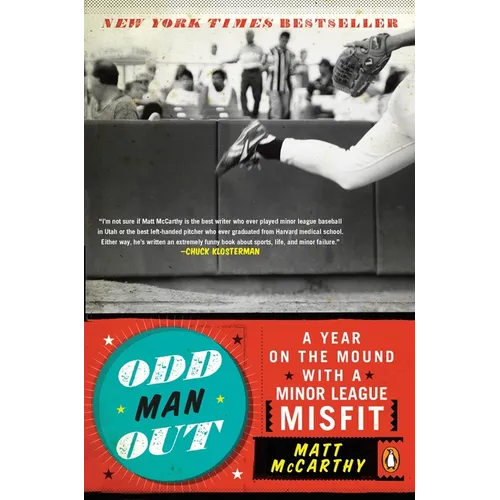 Odd Man Out: A Year on the Mound with a Minor League Misfit