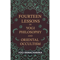 Fourteen Lessons in Yogi Philosophy and Oriental Occultism