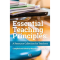 Essential Teaching Principles: A Resource Collection for Teachers