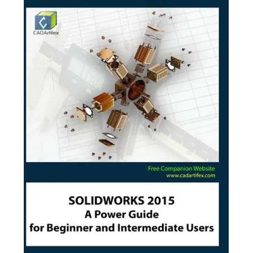 Solidworks 2015: A Power Guide for Beginner and Intermediate Users