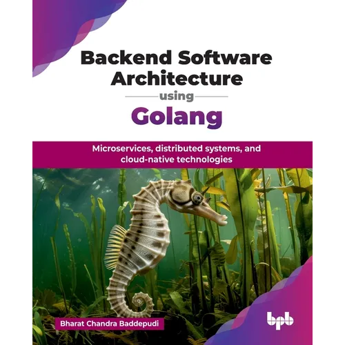 Backend Software Architecture using Golang: Microservices, distributed systems, and cloud-native technologies (English Edition)
