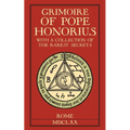 Grimoire of Pope Honorius: With a collection of the rarest magical secrets