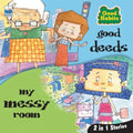 Good Habits: Good deeds and my messy room