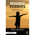 Resilient Students: Building Life Skills in the K-5 Classroom and Beyond