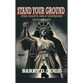 Stand Your Ground: One Man's Self-Defense Nightmare