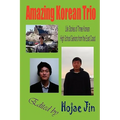 Amazing Korean Trio: Life Stories of Three Korean High School Seniors from the East Coast