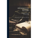 Arnold of Rugby: His School Life and Contributions to Education - Hardcover