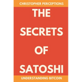 The Secrets of Satoshi: Understanding Bitcoin