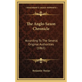 The Anglo-Saxon Chronicle: According To The Several Original Authorities (1861)