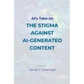 AI's Take on the Stigma Against AI-Generated Content