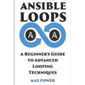 Ansible Loops: A Beginners guide to advanced looping techniques