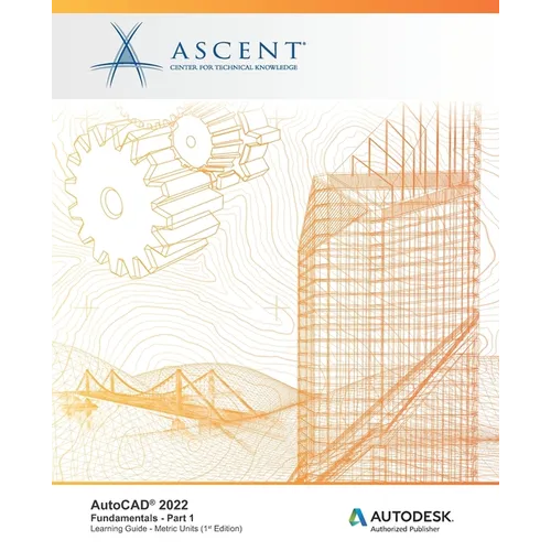 AutoCAD(R) 2022: Fundamentals - Part 1 (Metric Units): Autodesk Authorized Publisher