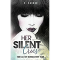 Her Silent Cries: There's A Story Behind Every Tear.