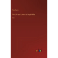 The Life and Letters of Hugh Miller: Vol. I