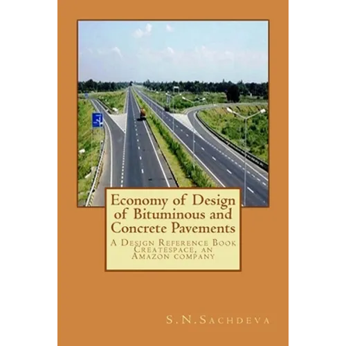 Economy of Design of Bituminous and Concrete Pavements: A Design Reference Book. Createspace, an Amazon company